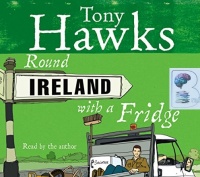 Round Ireland With a Fridge written by Tony Hawks performed by Tony Hawks on Audio CD (Abridged)